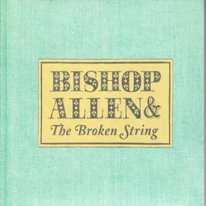 Bishop Allen & the broken string